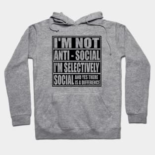 I'm Not Anti Social I'm Selectively Social Funny Inrovert Antisocial Gifts Hoodie